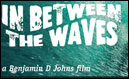 IN BETWEEN THE WAVES